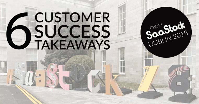 6 Customer Success Takeaways from SaaStock 2018